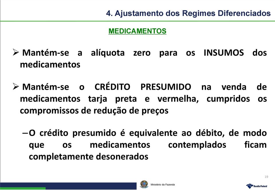 preta e vermelha, cumpridos os compromissos de redução de preços O crédito presumido é