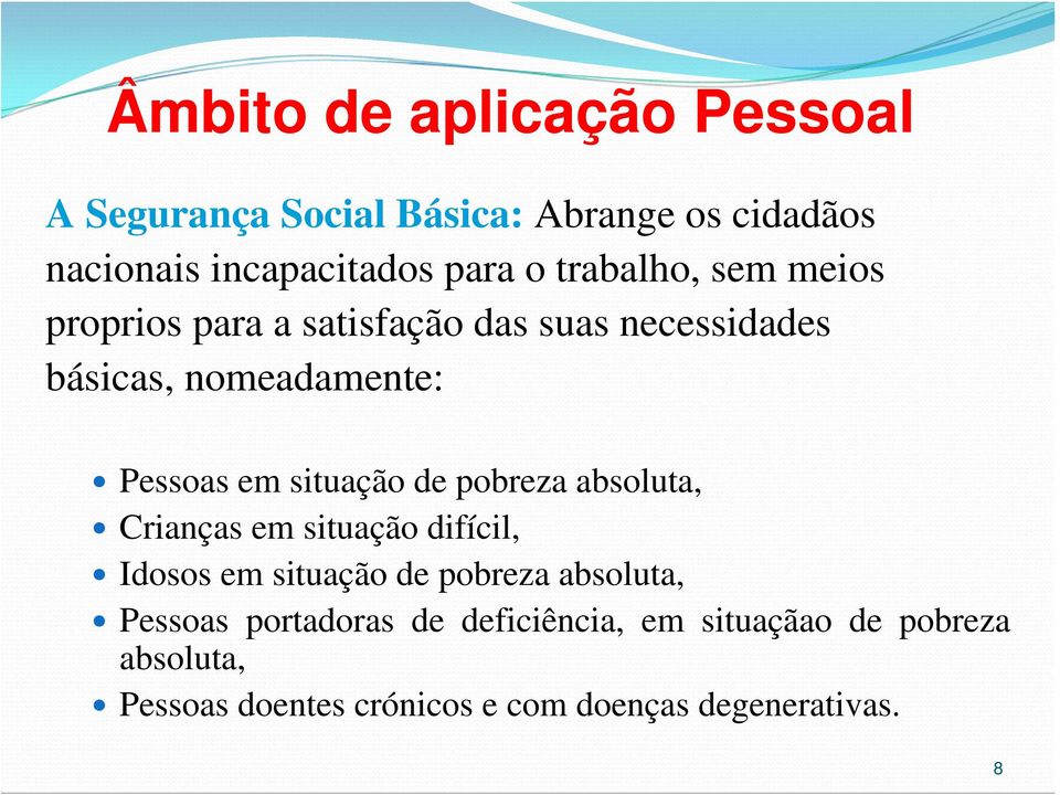 situação de pobreza absoluta, Crianças em situação difícil, Idosos em situação de pobreza absoluta, Pessoas