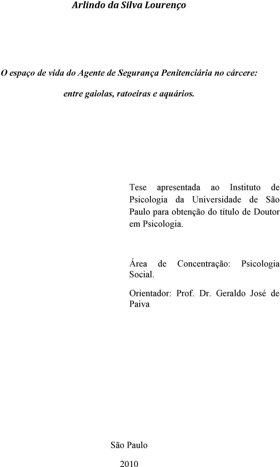Tese apresentada ao Instituto de Psicologia da Universidade de São Paulo para obtenção