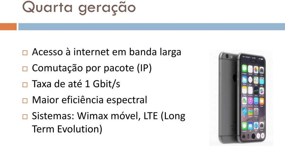 até 1 Gbit/s Maior eficiência espectral