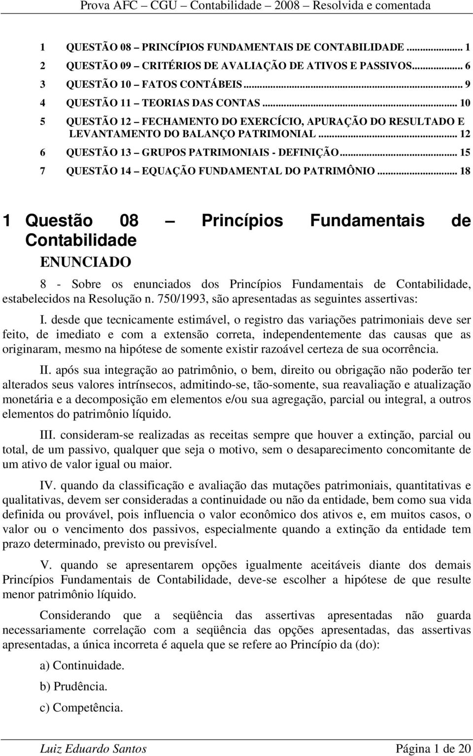 .. 15 7 QUESTÃO 14 EQUAÇÃO FUNDAMENTAL DO PATRIMÔNIO.