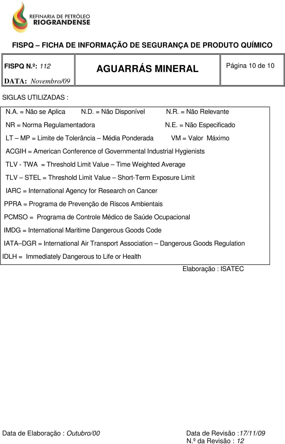 Value Short-Term Exposure Limit IARC = International Agency for Research on Cancer PPRA = Programa de Prevenção de Riscos Ambientais PCMSO = Programa de Controle Médico de Saúde