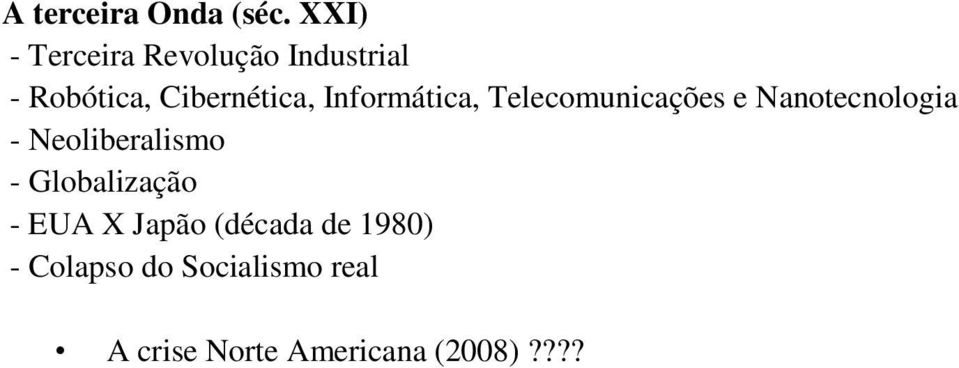 Informática, Telecomunicações e Nanotecnologia - Neoliberalismo