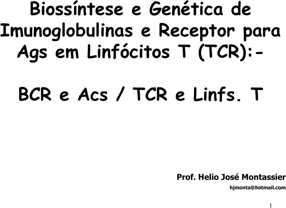Linfócitos T (TCR):- BCR e Acs / TCR e