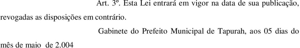 publicação, revogadas as disposições em