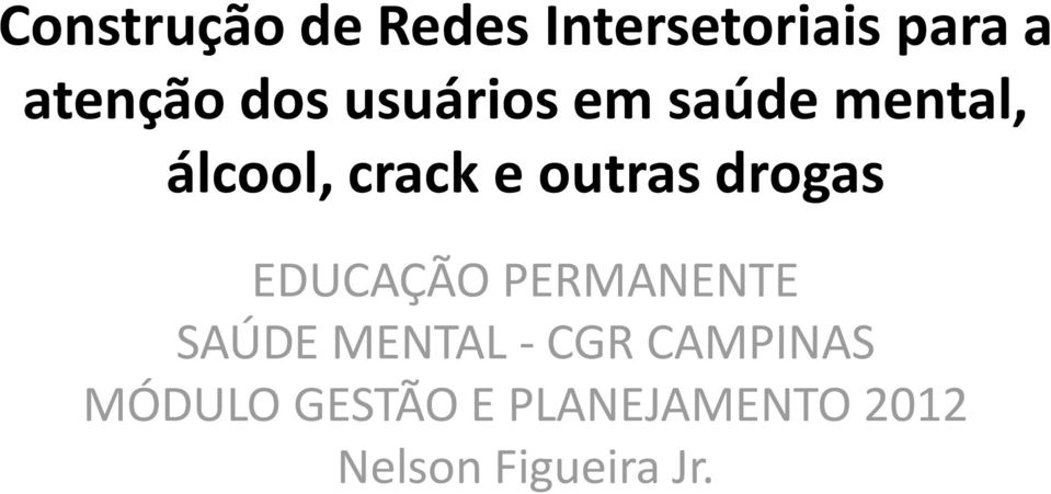 drogas EDUCAÇÃO PERMANENTE SAÚDE MENTAL - CGR