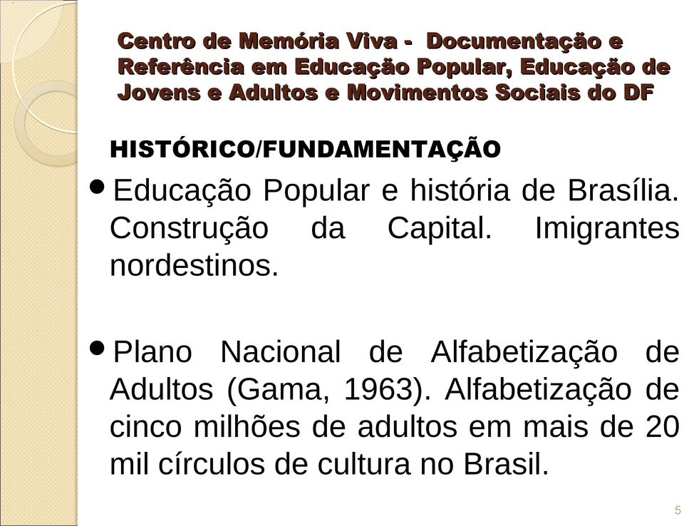 Plano Nacional de Alfabetização de Adultos (Gama, 1963).