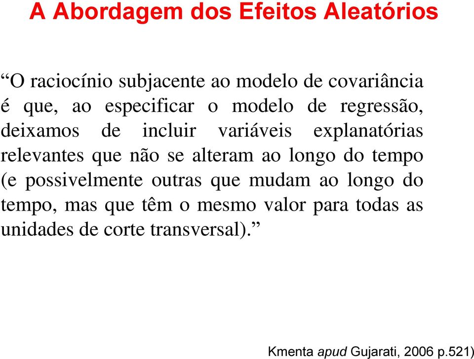 não se aleram ao longo do empo (e possvelmene ouras que mudam ao longo do empo mas