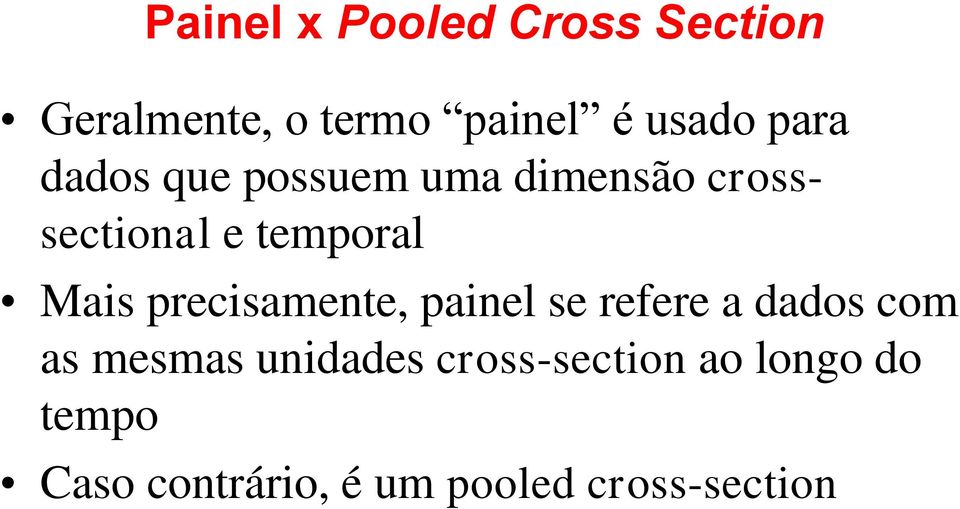 Mas precsamene panel se refere a dados com as mesmas undades