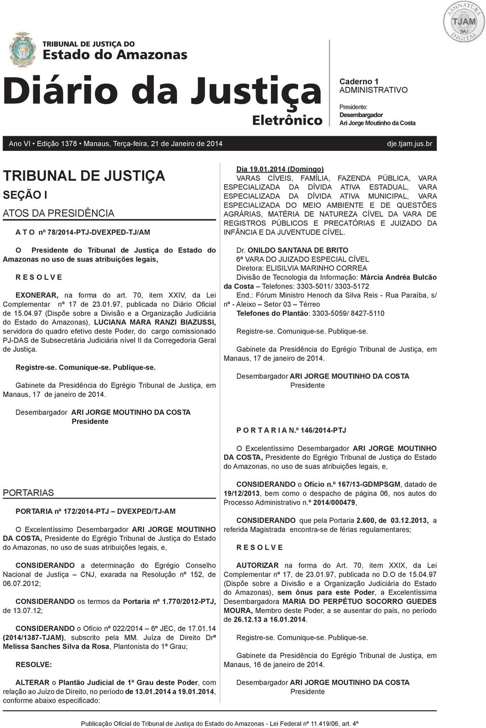 70, item XXIV, da Lei Complementar nº 17 de 23.01.97, publicada no Diário Ofi cial de 15.04.