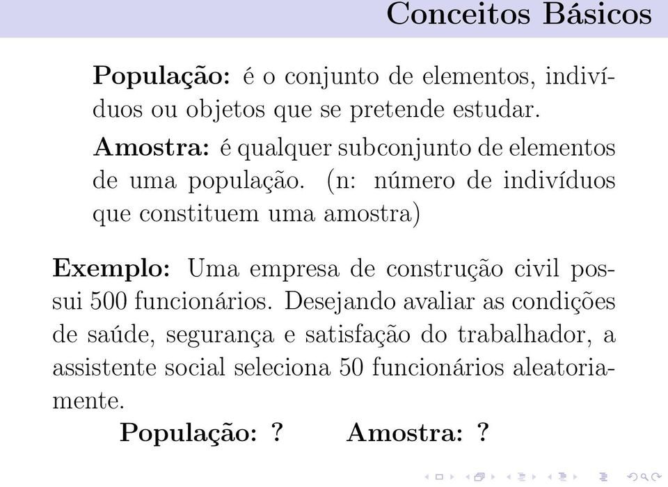 (n: número de indivíduos que constituem uma amostra) Exemplo: Uma empresa de construção civil possui 500