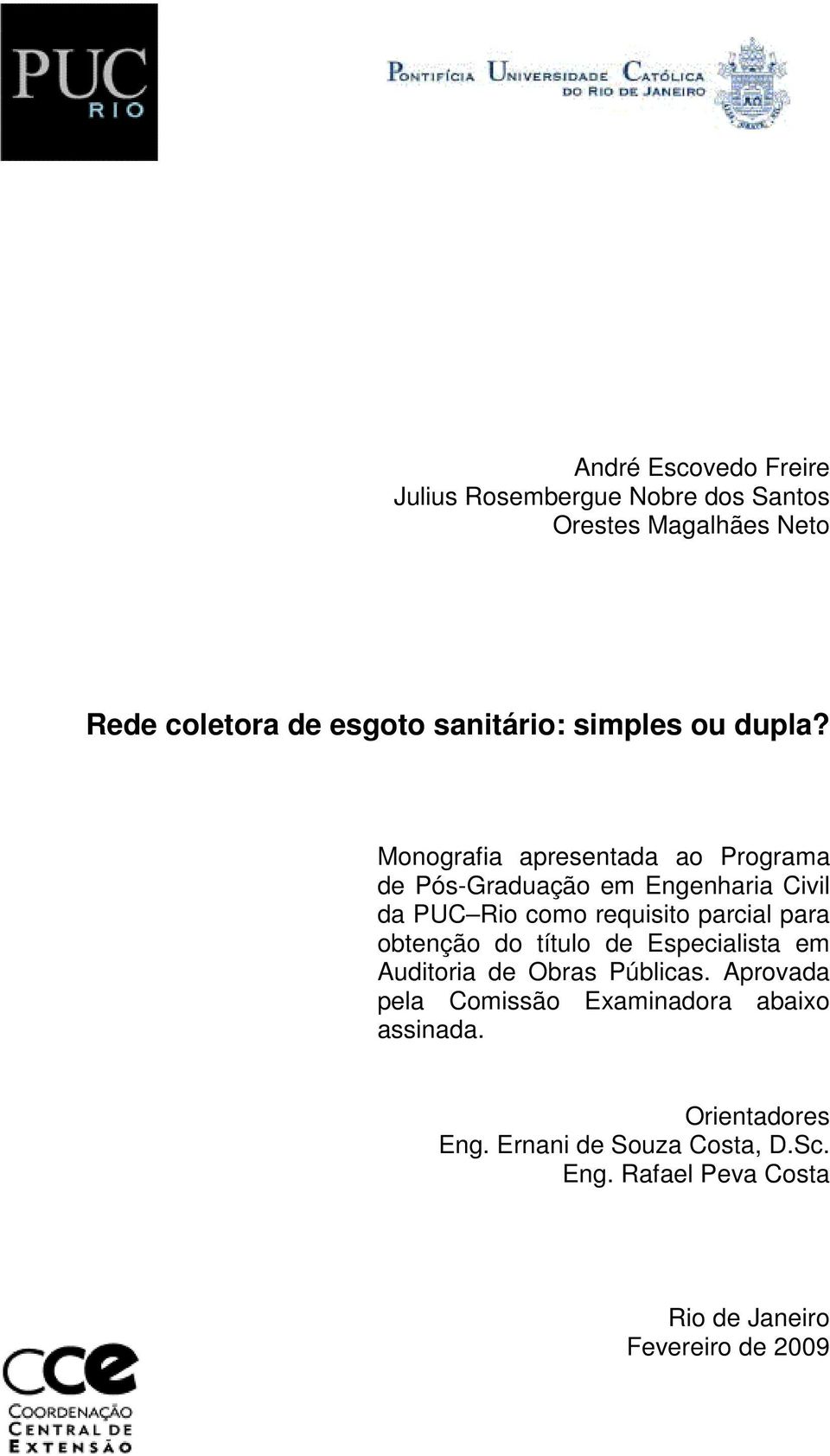 Monografia apresentada ao Programa de Pós-Graduação em Engenharia Civil da PUC Rio como requisito parcial para