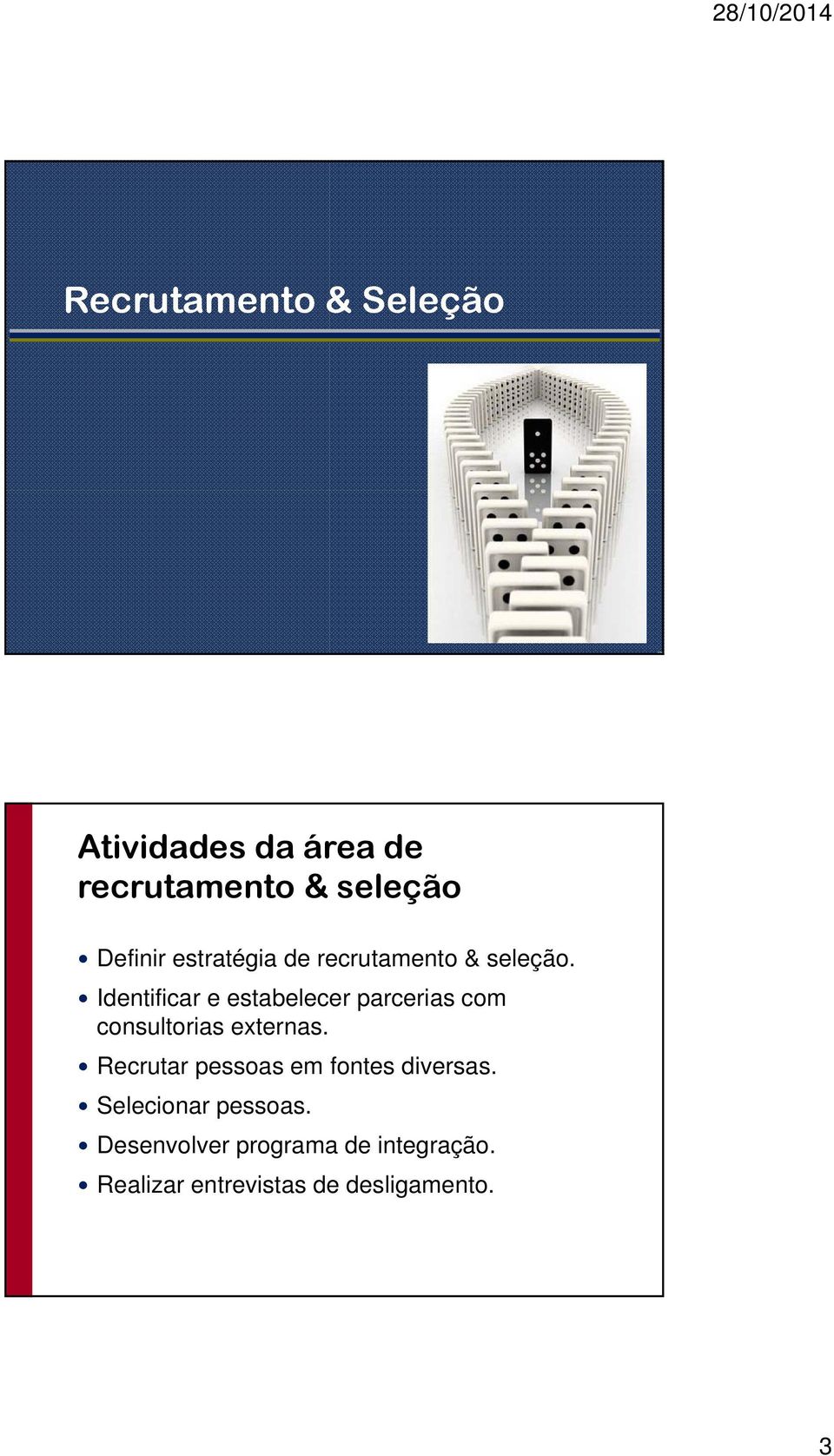 Identificar e estabelecer parcerias com consultorias externas.