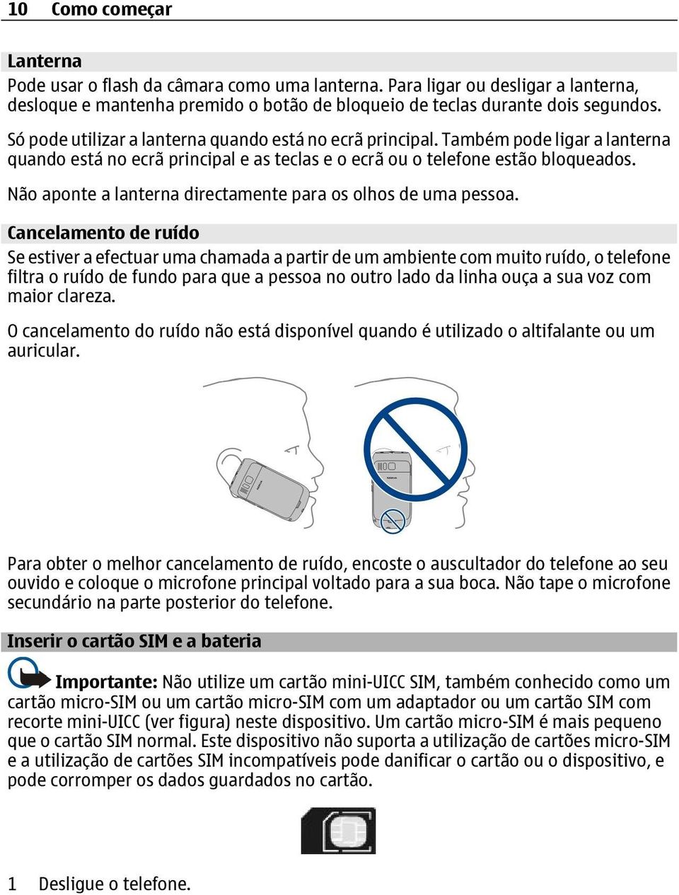 Não aponte a lanterna directamente para os olhos de uma pessoa.