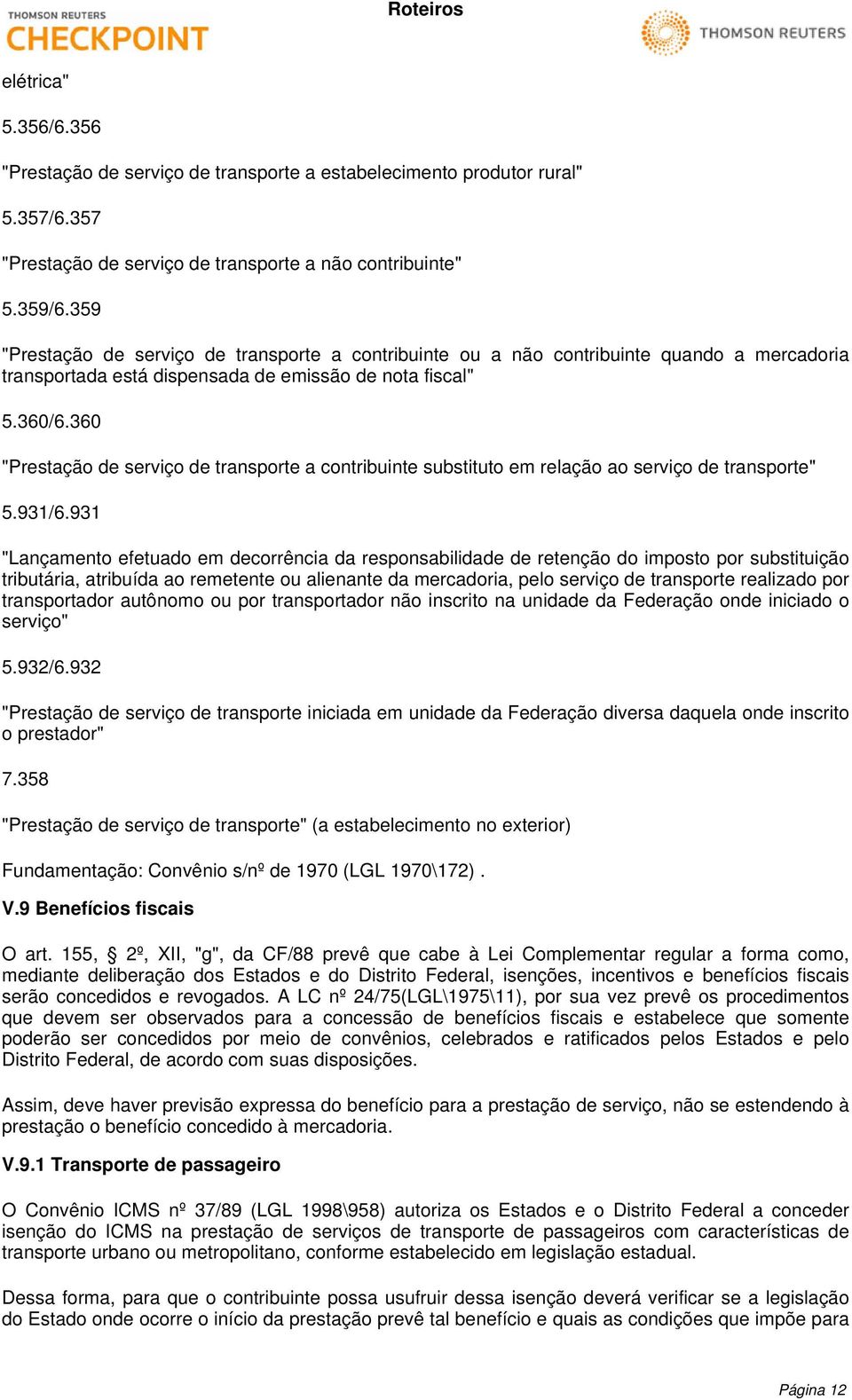 360 "Prestação de serviço de transporte a contribuinte substituto em relação ao serviço de transporte" 5.931/6.