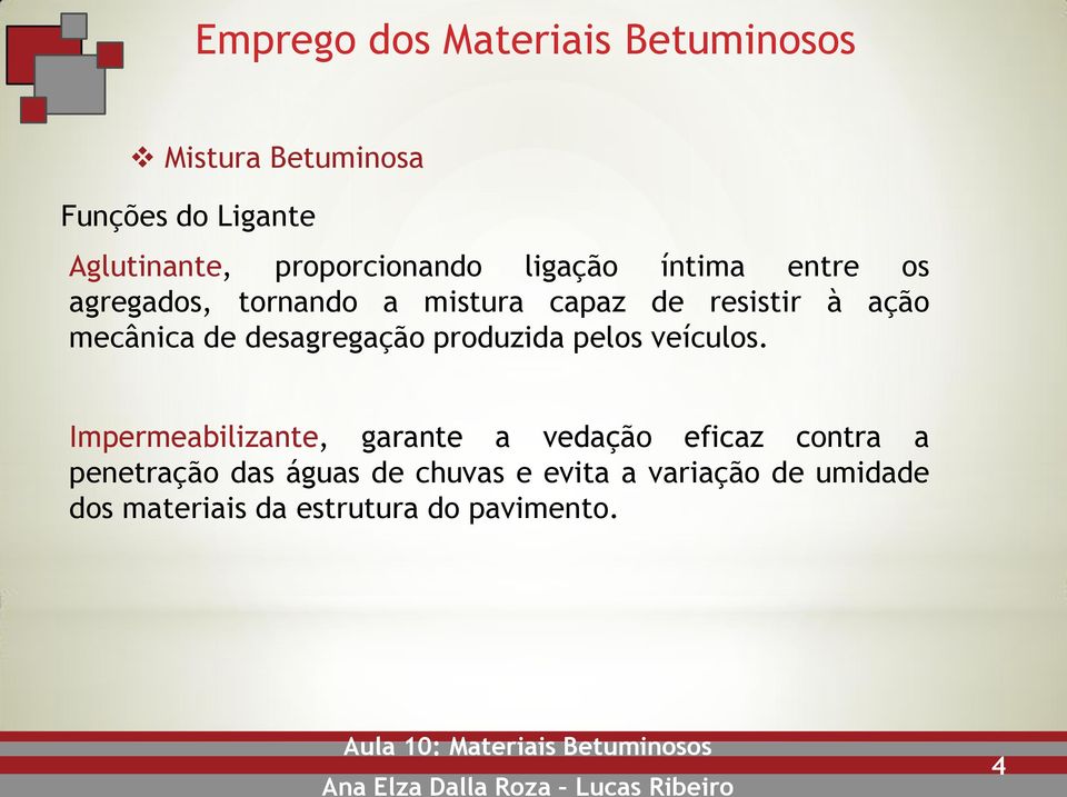 mecânica de desagregação produzida pelos veículos.