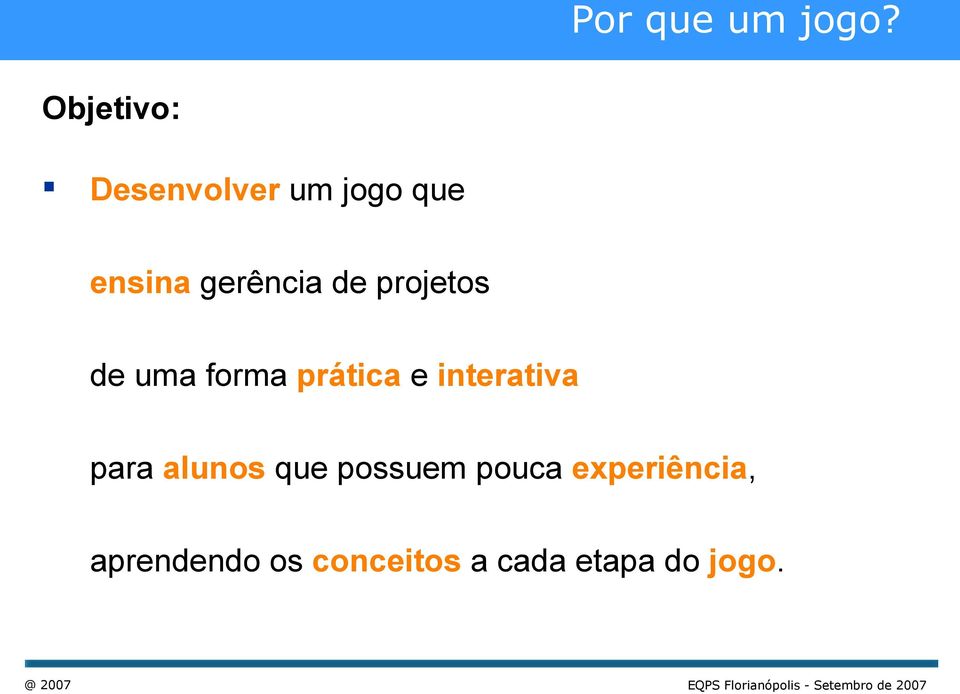 de projetos de uma forma prática e interativa para