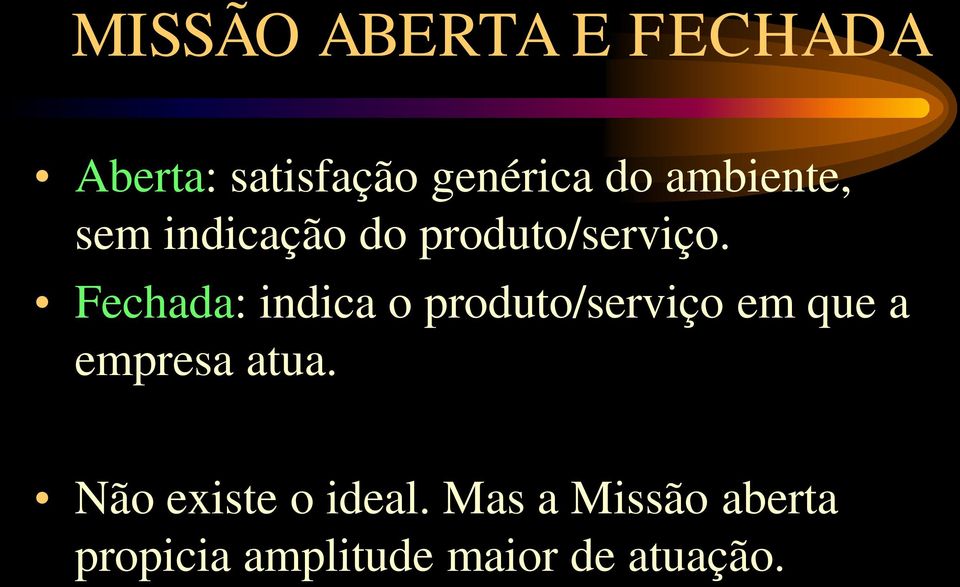 Fechada: indica o produto/serviço em que a empresa atua.