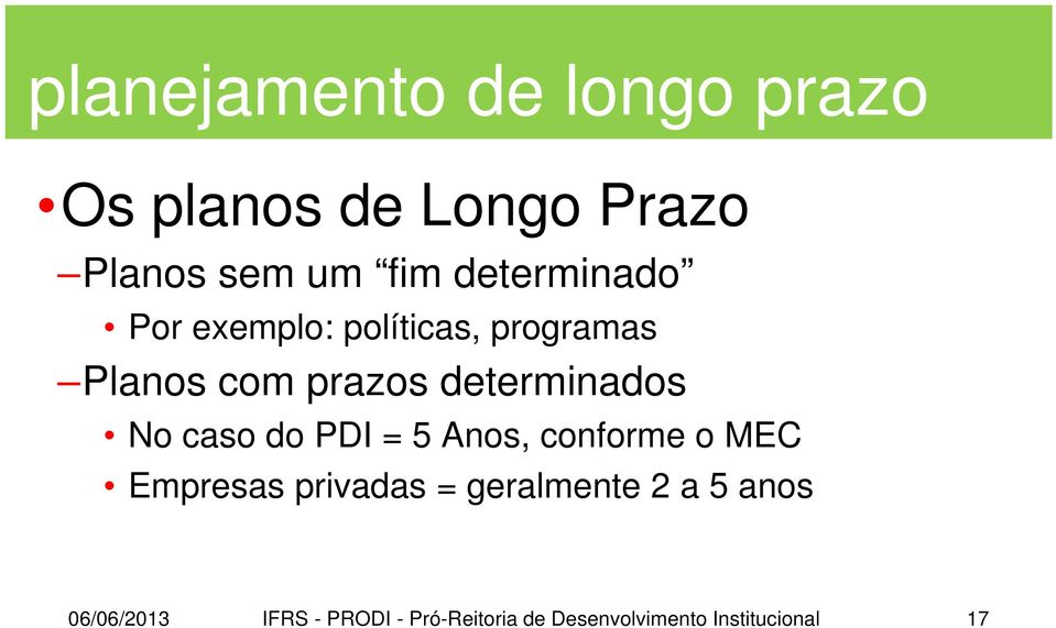 programas Planos com prazos determinados No caso do PDI =