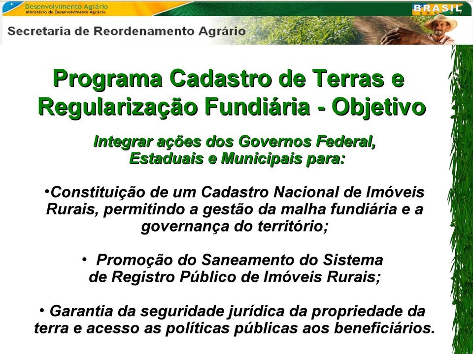 malha fundiária e a governança do território; Promoção do Saneamento do Sistema de Registro Público de