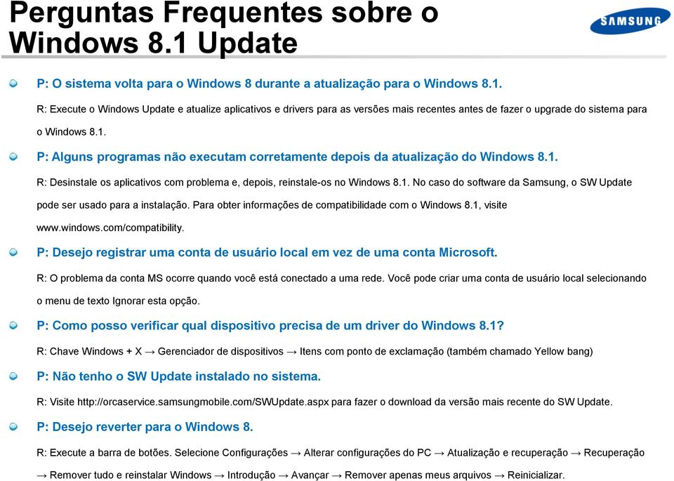 Para obter informações de compatibilidade com o Windows 8.1, visite www.windows.com/compatibility. P: Desejo registrar uma conta de usuário local em vez de uma conta Microsoft.