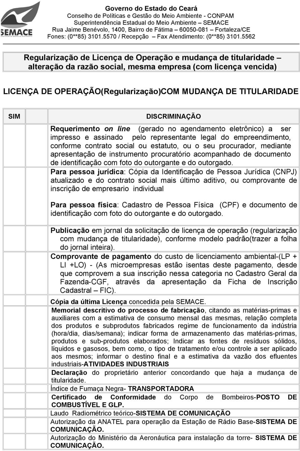 Pessoa Física (CPF) e documento de identificação com foto do outorgante e do outorgado.