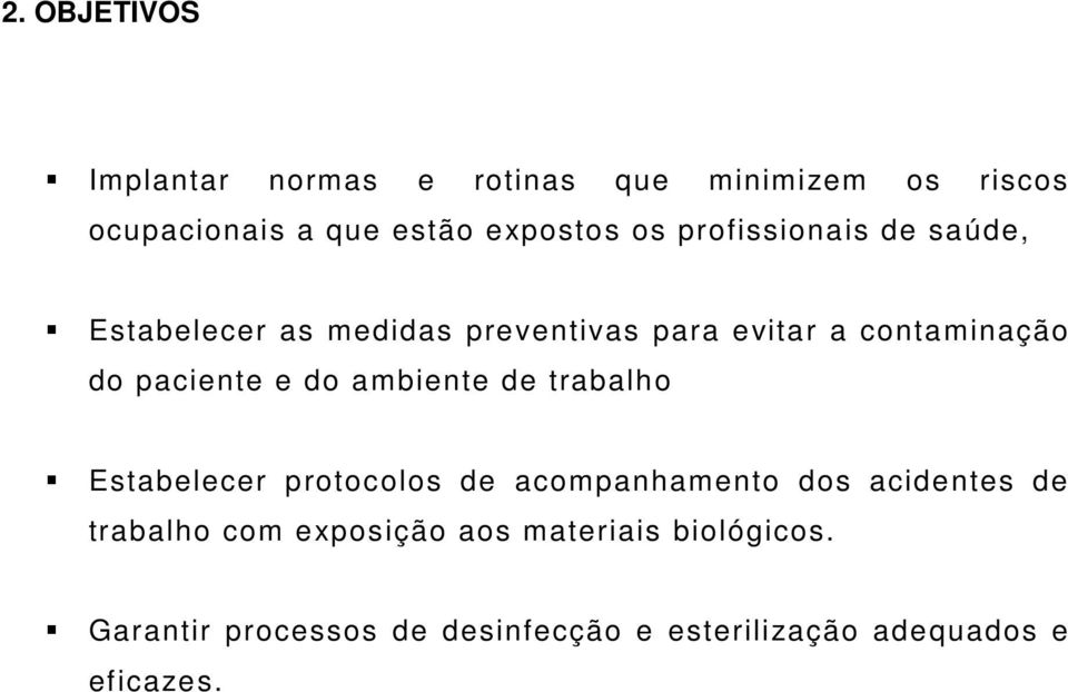 do ambiente de trabalho Estabelecer protocolos de acompanhamento dos acidentes de trabalho com