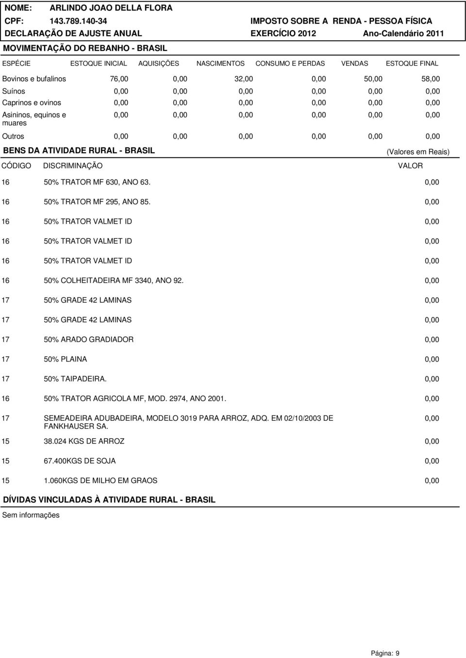 16 50% TRATOR VALMET ID 16 50% TRATOR VALMET ID 16 50% TRATOR VALMET ID 16 50% COLHEITADEIRA MF 3340, ANO 92.