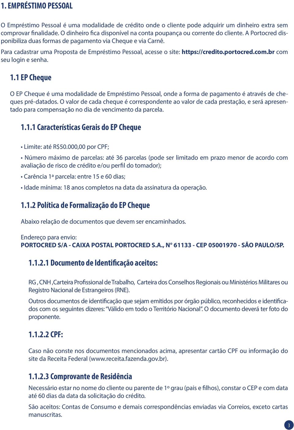 Para cadastrar uma Proposta de Empréstimo Pessoal, acesse o site: https://credito.portocred.com.br com seu login e senha. 1.