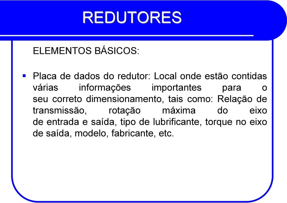 como: Relação de transmissão, rotação máxima do eixo de entrada e