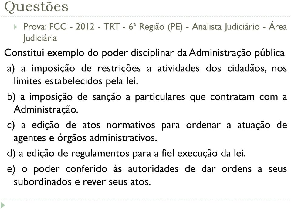 b) a imposição de sanção a particulares que contratam com a Administração.