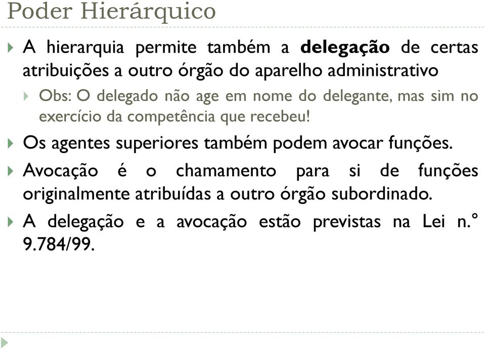 recebeu! Os agentes superiores também podem avocar funções.