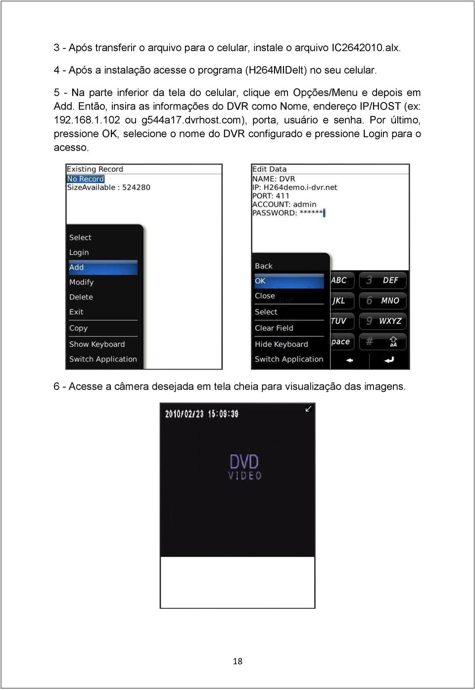 5 - Na parte inferior da tela do celular, clique em Opções/Menu e depois em Add.