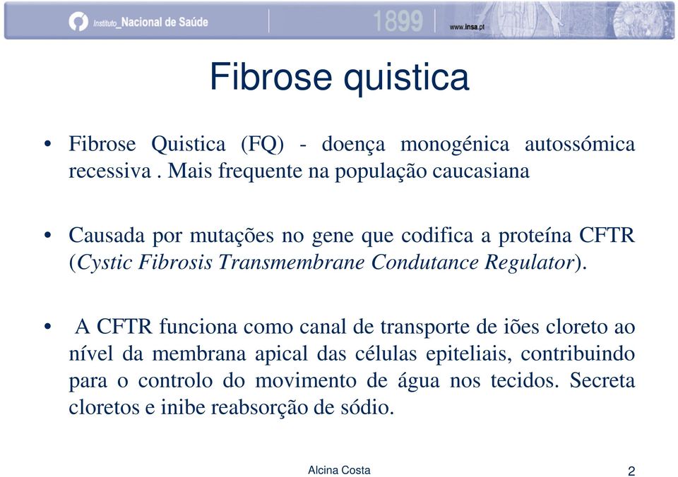 Fibrosis Transmembrane Condutance Regulator).