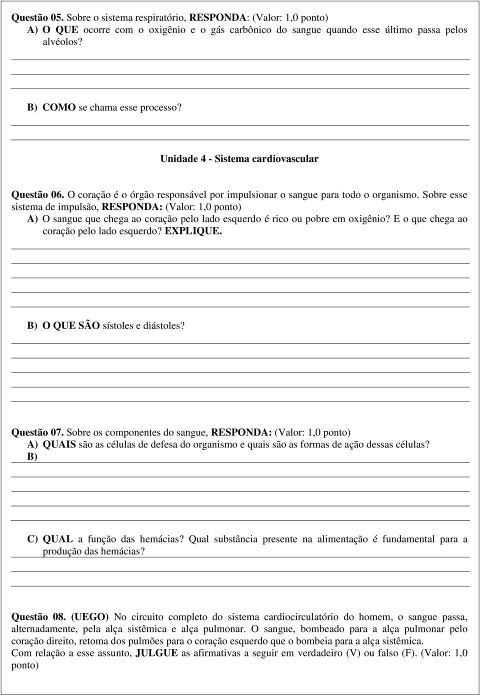 Sobre esse sistema de impulsão, RESPONDA: (Valor: 1,0 ponto) A) O sangue que chega ao coração pelo lado esquerdo é rico ou pobre em oxigênio? E o que chega ao coração pelo lado esquerdo? EXPLIQUE.