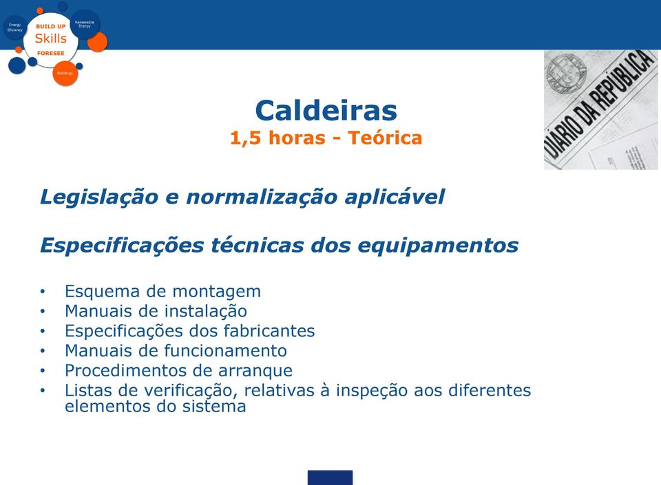 instalação Especificações dos fabricantes Manuais de funcionamento