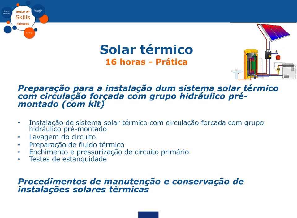 com grupo hidráulico pré-montado Lavagem do circuito Preparação de fluido térmico Enchimento e pressurização