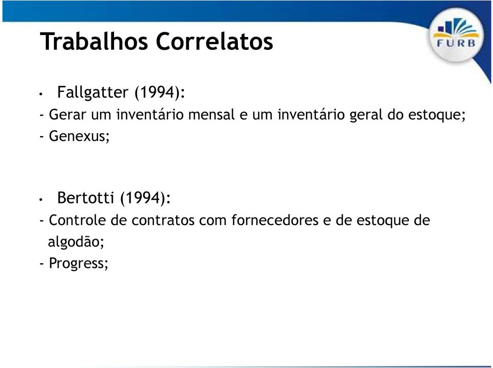 - Genexus; Bertotti (1994): - Controle de contratos