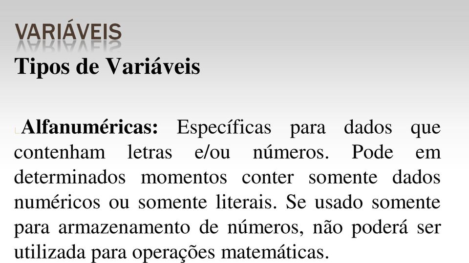 Pode em determinados momentos conter somente dados numéricos ou