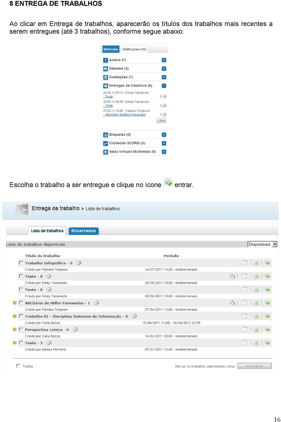 entregues (até 3 trabalhos), conforme segue abaixo: