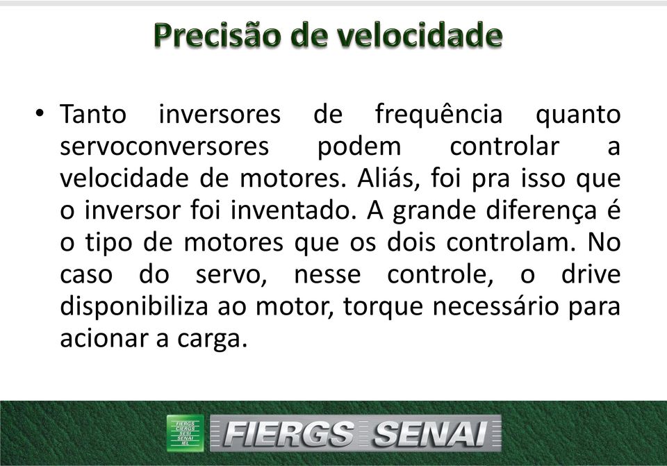 A grande diferença é o tipo de motores que os dois controlam.