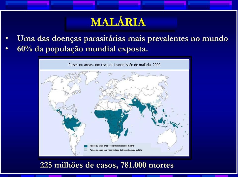 Países ou áreas com risco de transmissão de malária, 2009 Países ou áreas