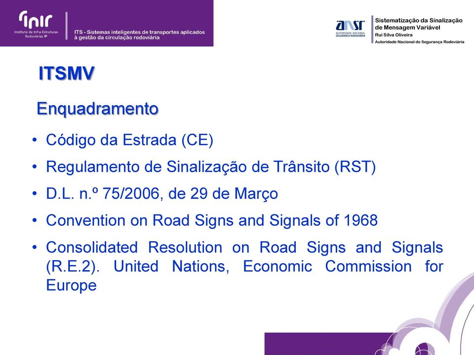 º 75/2006, de 29 de Março Convention on Road Signs and Signals of