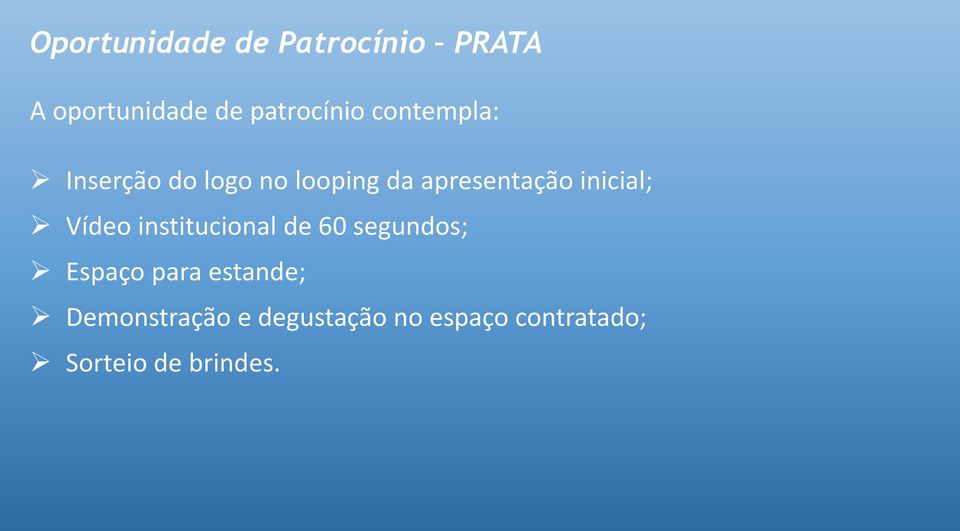 inicial; Vídeo institucional de 60 segundos; Espaço para