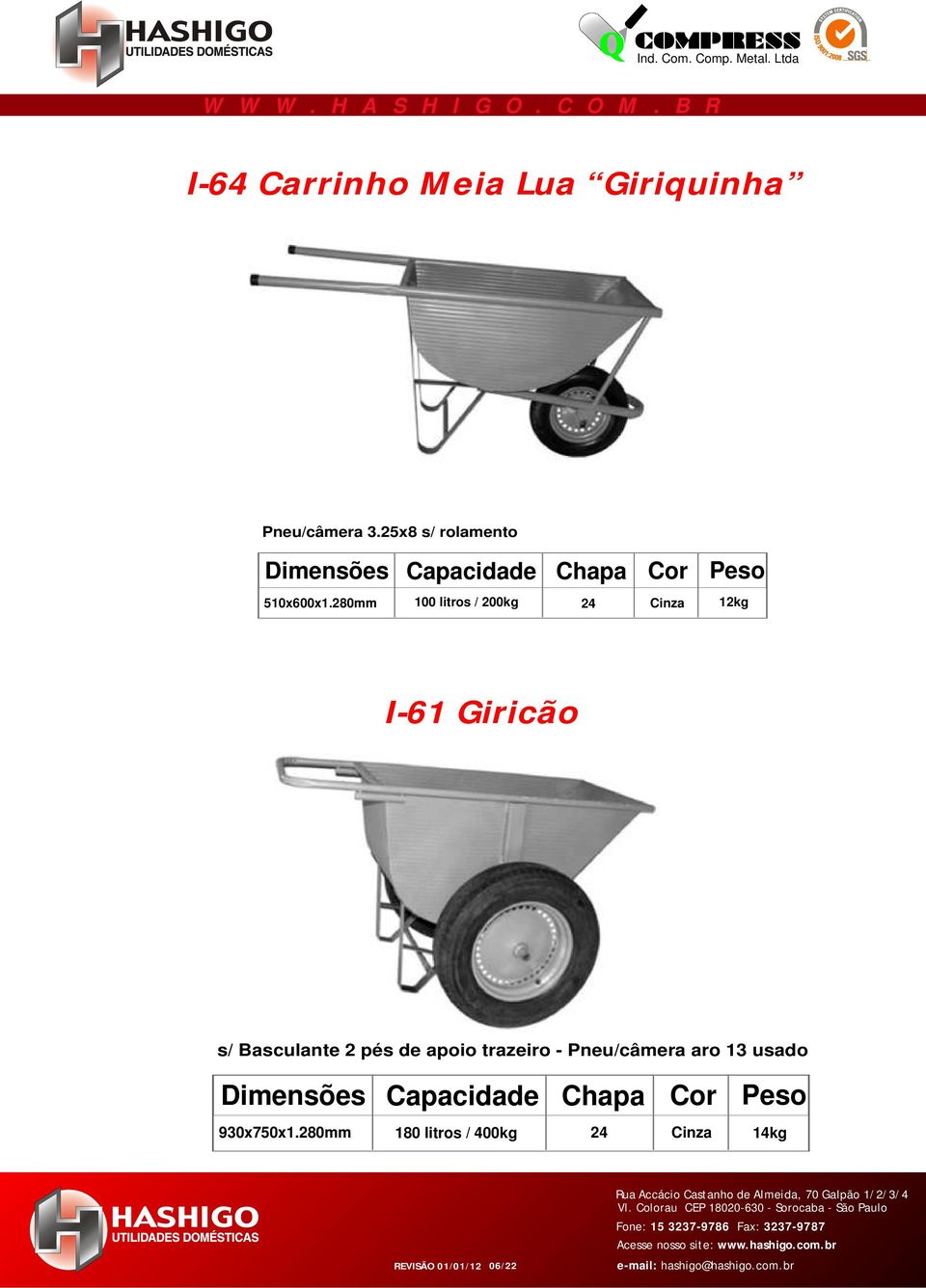 280mm 100 litros / 200kg 24 Cinza 12kg I-61 Giricão s/ Basculante 2 pés de apoio