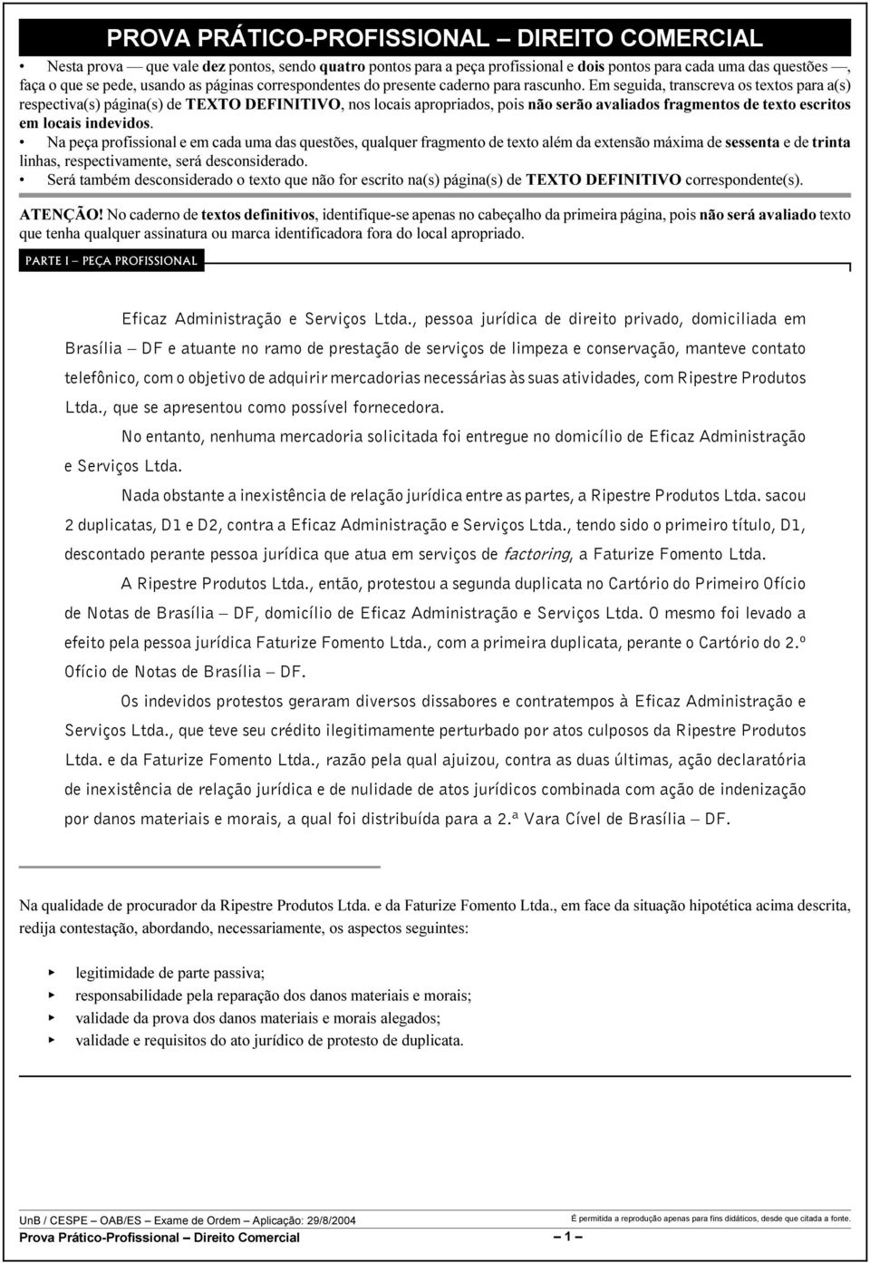 Em seguida, transcreva os textos para a(s) respectiva(s) página(s) de TEXTO DEFINITIVO, nos locais apropriados, pois não serão avaliados fragmentos de texto escritos em locais indevidos.