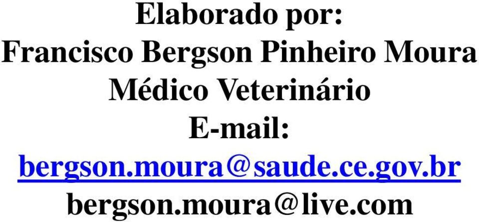 Veterinário E-mail: bergson.