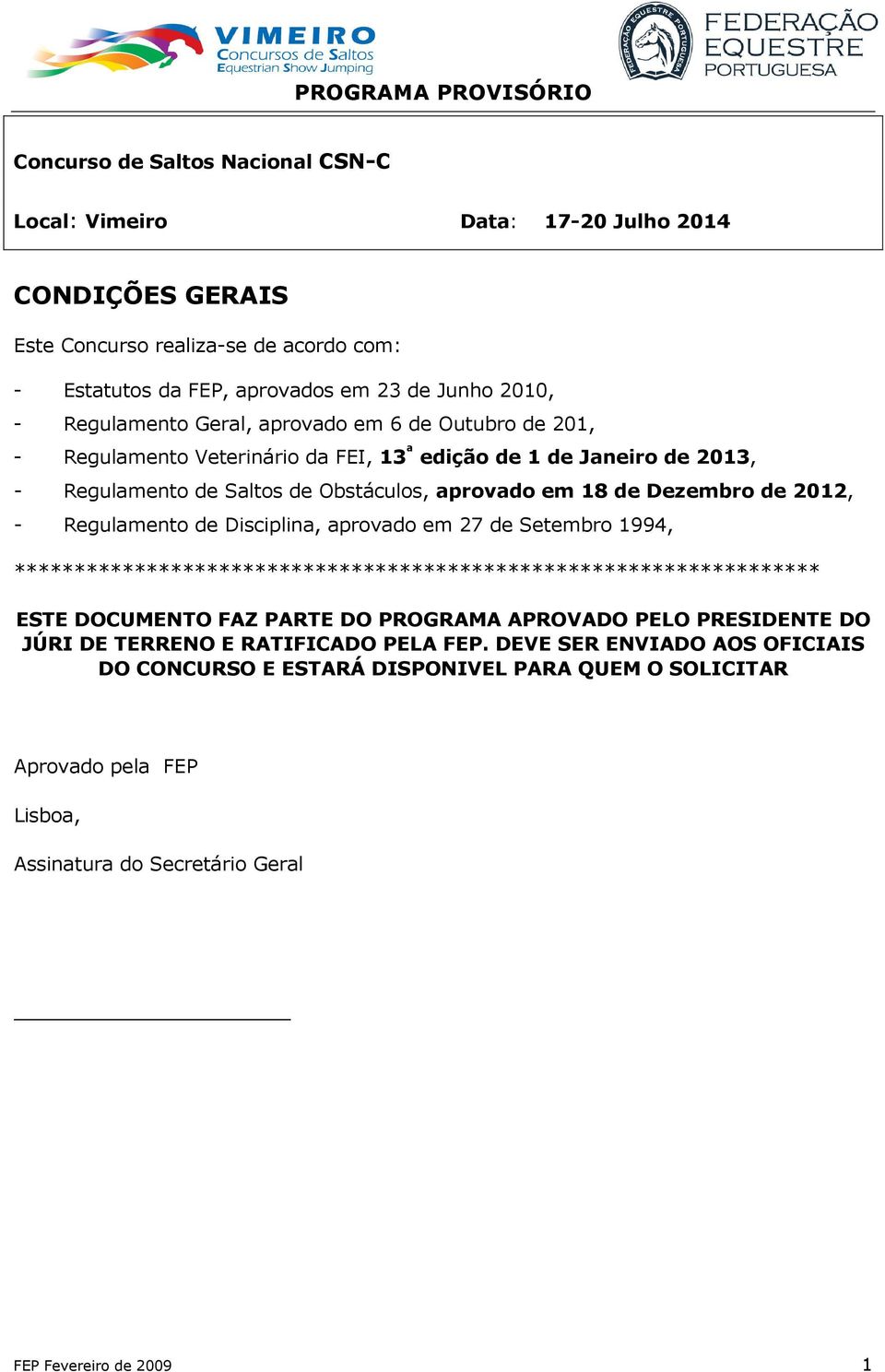 Regulamento de Disciplina, aprovado em 27 de Setembro 1994, ******************************************************************* ESTE DOCUMENTO FAZ PARTE DO PROGRAMA APROVADO PELO PRESIDENTE DO