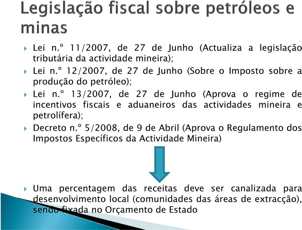 º 13/2007, de 27 de Junho (Aprova o regime de incentivos fiscais e aduaneiros das actividades mineira e petrolífera); Decreto n.