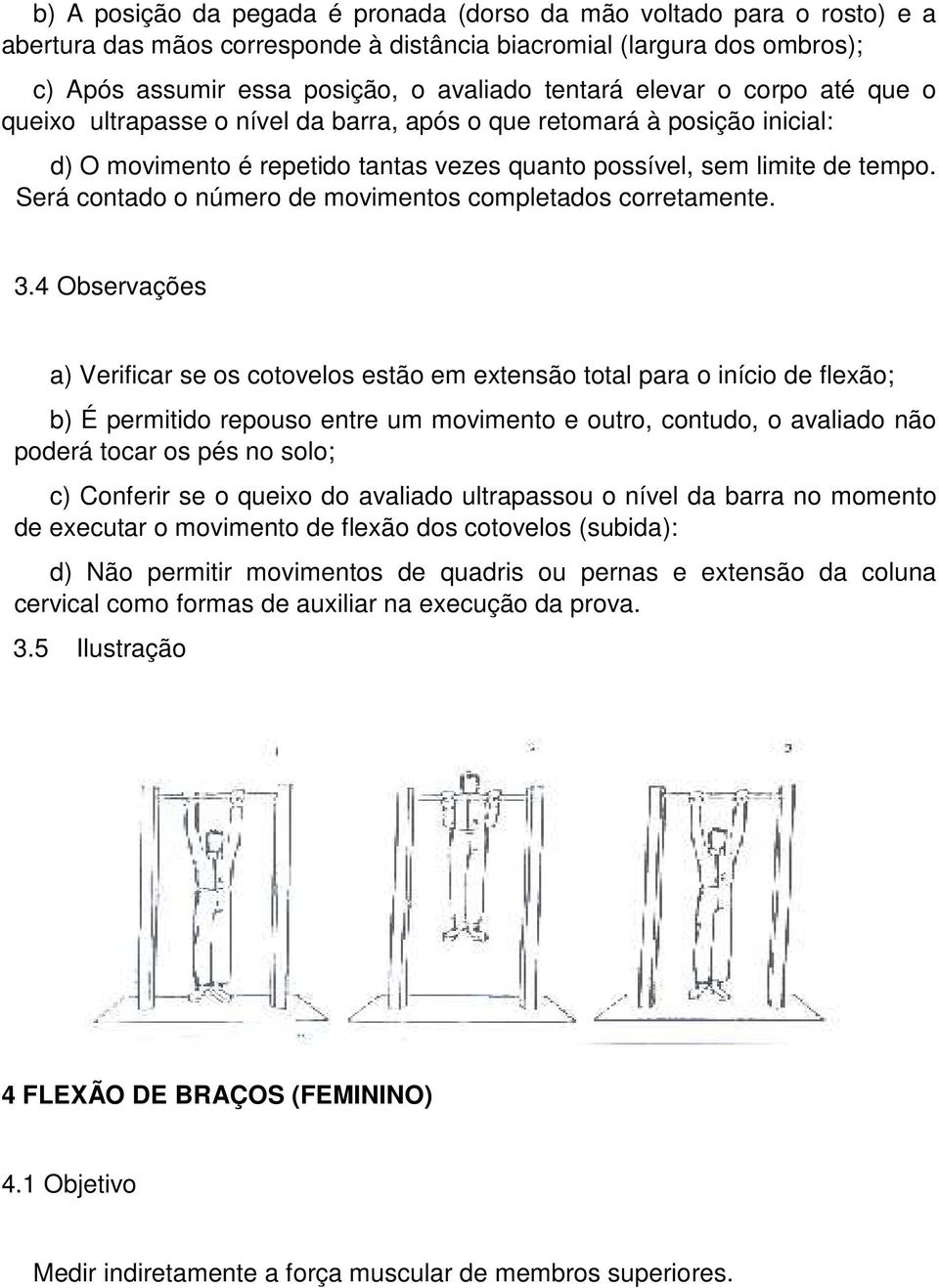 Será contado o número de movimentos completados corretamente. 3.